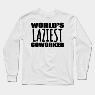 World's Laziest Coworker Long Sleeve T-Shirt